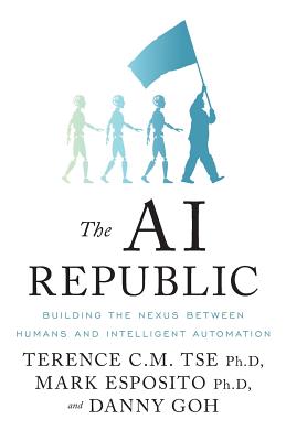 The AI Republic: Building the Nexus Between Humans and Intelligent Automation - Mark Esposito