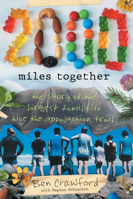 2,000 Miles Together: The Story of the Largest Family to Hike the Appalachian Trail - Ben Crawford