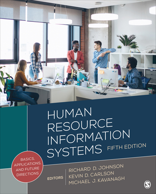 Human Resource Information Systems: Basics, Applications, and Future Directions - Richard D. Johnson
