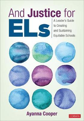 And Justice for Els: A Leader′s Guide to Creating and Sustaining Equitable Schools - Ayanna C. Cooper