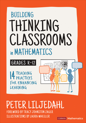 Building Thinking Classrooms in Mathematics, Grades K-12: 14 Teaching Practices for Enhancing Learning - Peter Liljedahl