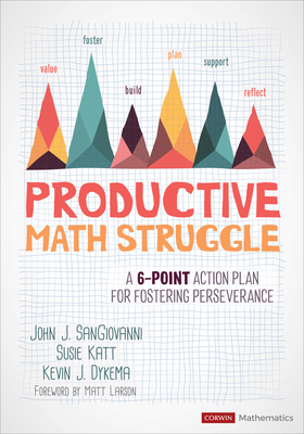 Productive Math Struggle: A 6-Point Action Plan for Fostering Perseverance - John J. Sangiovanni
