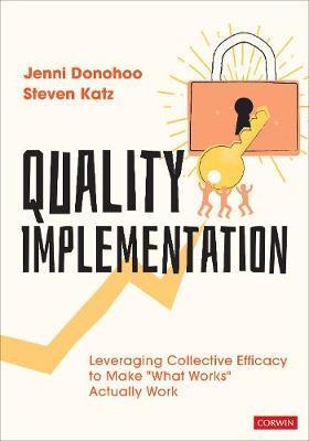 Quality Implementation: Leveraging Collective Efficacy to Make What Works Actually Work - Jenni Anne Marie Donohoo