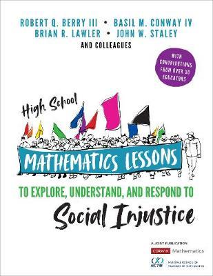 High School Mathematics Lessons to Explore, Understand, and Respond to Social Injustice - Robert Q. Berry
