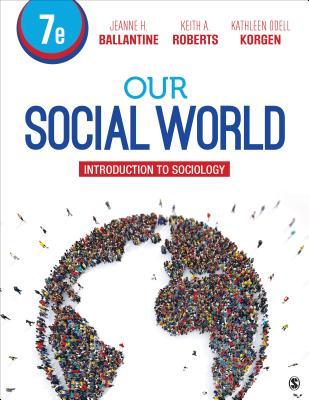 Our Social World: Introduction to Sociology - Jeanne H. Ballantine