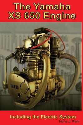 The Yamaha XS650 Engine: Including the Electrical System - Hans Joachim Pahl