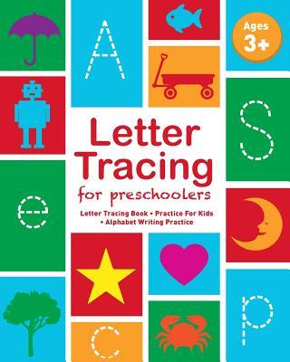 Letter Tracing For Preschoolers: Letter Tracing Book, Practice For Kids, Ages 3-5, Alphabet Writing Practice - Childrens Notebooks