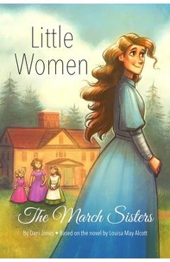 Coperta cărții 'Little Women: The March Sisters - Dani Jones'