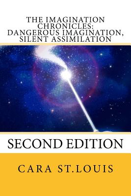 Dangerous Imagination, Silent Assimilation: Second Edition - Cara St Louis