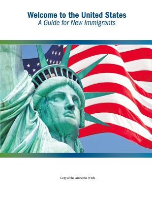 Welcome to the United States: A Guide for New Immigrants - U. S. Citizenship And Immigration Servic