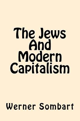 The Jews And Modern Capitalism - Werner Sombart