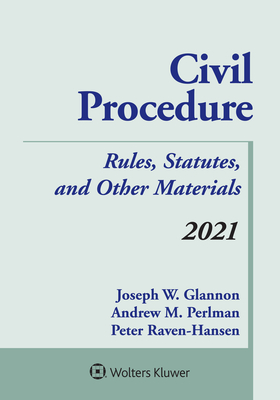 Civil Procedure: Rules, Statutes, and Other Materials, 2021 Supplement - Joseph W. Glannon
