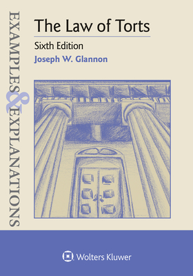 Examples & Explanations for the Law of Torts - Joseph W. Glannon