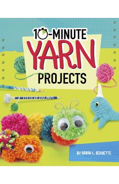 Coperta cărții '10-Minute Yarn Projects - Sarah L. Schuette'