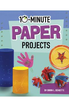 Poza produsului 10-Minute Paper Projects - Sarah L. Schuette