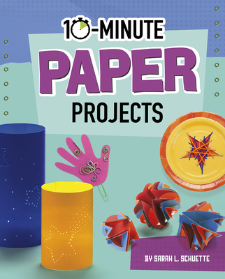 10-Minute Paper Projects - Sarah L. Schuette