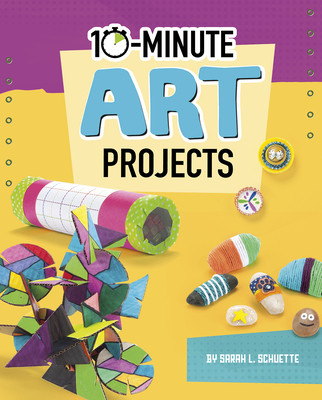 10-Minute Art Projects - Sarah L. Schuette