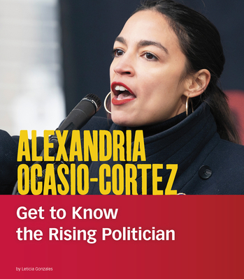 Alexandria Ocasio-Cortez: Get to Know the Rising Politician - Leticia Snow