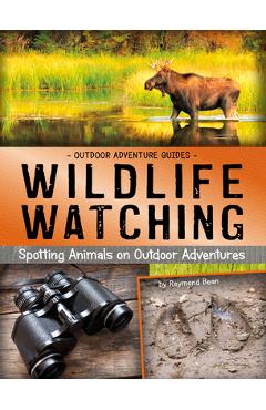 Coperta cărții 'Wildlife Watching: Spotting Animals on Outdoor Adventures - Raymond Bean'