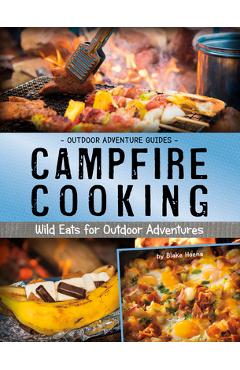 Coperta cărții 'Campfire Cooking: Wild Eats for Outdoor Adventures - Blake Hoena'