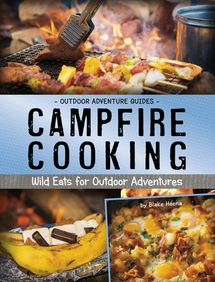 Coperta cărții 'Campfire Cooking: Wild Eats for Outdoor Adventures - Blake Hoena'