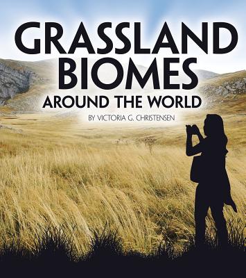 Grassland Biomes Around the World - Victoria G. Christensen