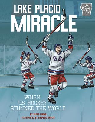 Lake Placid Miracle: When U.S. Hockey Stunned the World - Blake Hoena