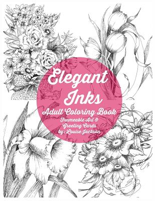 Coperta cărții 'Elegant Inks - Adult Coloring Book: Frameable Art & Greeting Cards - Louise Jackson'