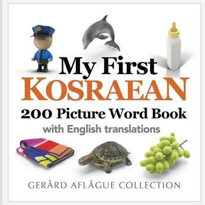 My First Kosraean 200 Picture Word Book - Gerard Aflague