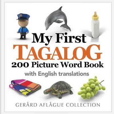 My First Tagalog 200 Picture Word Book - Mary Aflague