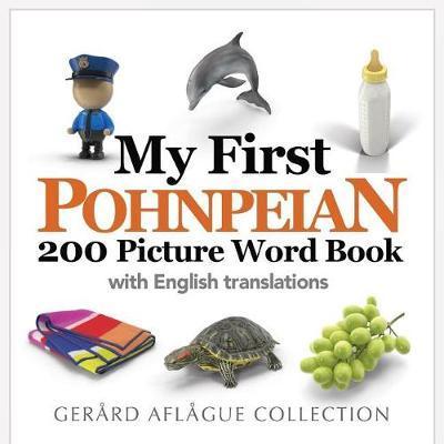 My First Pohnpeian 200 Picture Word Book - Mary Aflague