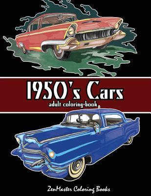 1950's Cars Adult Coloring Book: Cars Coloring Book For Men - Zenmaster Coloring Book
