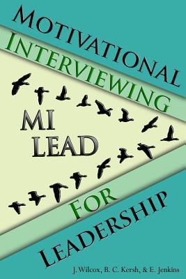 Motivational Interviewing for Leadership: Mi-Lead - Brian Kersh