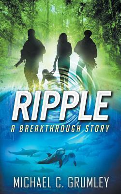 Ripple (Breakthrough Book 4) - Michael C. Grumley