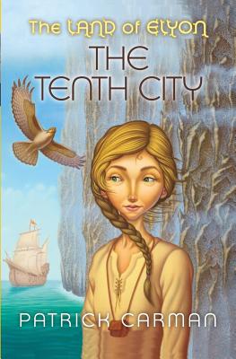 The Land of Elyon #3: The Tenth City - Patrick Carman