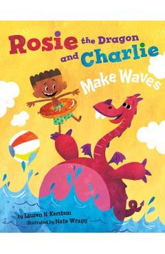 Coperta cărții 'Rosie the Dragon and Charlie Make Waves - Lauren H. Kerstein'