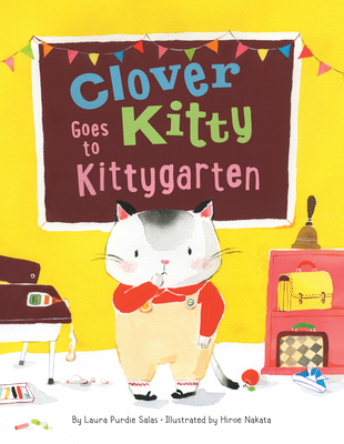 Coperta cărții 'Clover Kitty Goes to Kittygarten - Laura Purdie Salas'