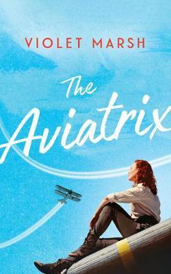 The Aviatrix - Violet Marsh