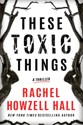 These Toxic Things: A Thriller - Rachel Howzell Hall