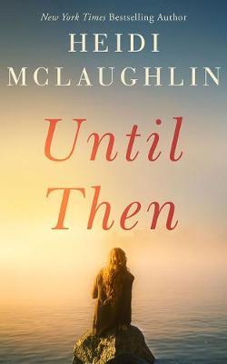 Until Then - Heidi Mclaughlin