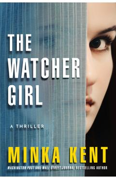 Coperta cărții 'The Watcher Girl: A Thriller - Minka Kent'