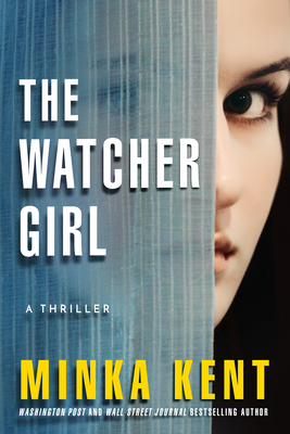 The Watcher Girl: A Thriller - Minka Kent
