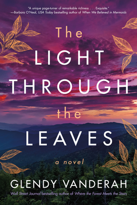 The Light Through the Leaves - Glendy Vanderah