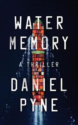 Water Memory: A Thriller - Daniel Pyne