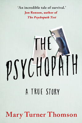 The Psychopath: A True Story - Mary Turner Thomson