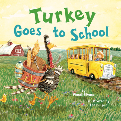Turkey Goes to School - Wendi Silvano