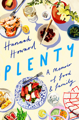 Plenty: A Memoir of Food and Family - Hannah Howard
