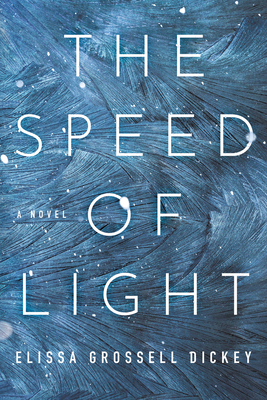 The Speed of Light - Elissa Grossell Dickey