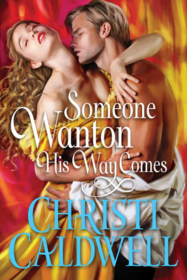 Someone Wanton His Way Comes - Christi Caldwell