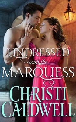 Undressed with the Marquess - Christi Caldwell